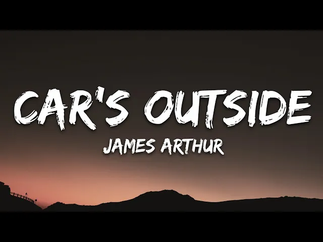 Download MP3 James Arthur - Car's Outside (Lyrics)