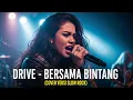 Download Lagu DRIVE - BERSAMA BINTANG | COVER VERSI SLOW ROCK
