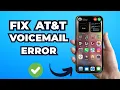 How to Fix AT T Voicemail not Working Issue Step-by-Step