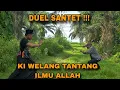 DUEL SANTET !!! KI WELANG TANTANG ILMU ALLAH /arya prana terbaru