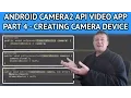 Android Camera2 API App - Part 4 Creating the camera device