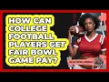 How Can College Football Players Get Fair Bowl Game Pay - College Football Chronicles