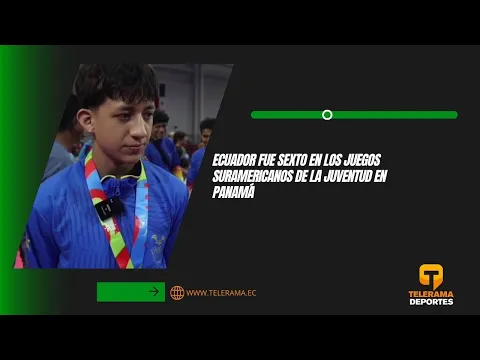 Ecuador fue sexto en los juegos Suramericanos de la juventud en Panamá
