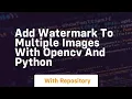 Add watermark to multiple images with opencv and python