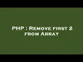 PHP Remove first 2 from Array