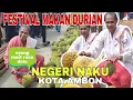 Lagu Festival Makan durian di Kota Ambon Maluku | Negeri Naku