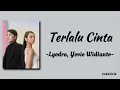 Terlalu Cinta - Lyodra feat. Yovie Widianto | Lirik Lagu