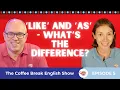 Like and as - What s the difference The Coffee Break English Show 1 05