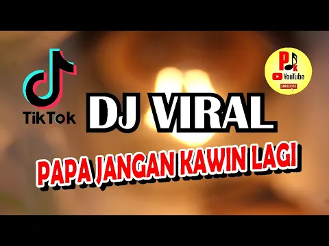Download MP3 DJ TIK TOK VIRAL || PAPA JANGAN KAWIN LAGI