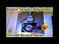 Bobbin Tension Adjustment - Loose Thread Bounce Problem