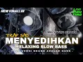 Lagu TRAP SAD MENYEDIHKAN SLOW BASS PANJANG RISKI IRVAN NANDA