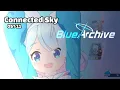Download Lagu [OLD] Connected Sky - Blue Archive Remix/Arrange
