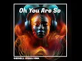 Download Lagu Oh You Are So