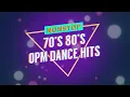 70's and 80's OPM Dance Hits [Nonstop Playlist]