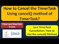 How to Cancel the timer task using cancel method of TimerTask Timer and TimerTask