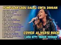 Kumpulan Lagu Galau Cinta 2000an • Versi Rock Cover Terbaru
