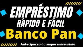 ANTECIPAÇÃO DO SAQUE ANIVERSÁRIO BANCO PAN! VEJA COMO CONTRATAR.