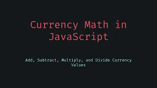 JavaScript Currency Math Add Subtract Multiply Divide Dollar Values