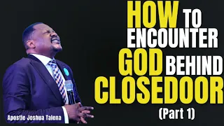 how to encounter god behind closedoor part 1 apostle joshua talena prayer trending live