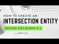 How to Create an Intersection Entity - Design Decisions Part 2