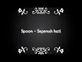Lagu Spoon - Sepenuh hati (Karaoke)
