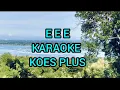 Download Lagu E E E (KOES PLUS)❗❗KARAOKE || Sus Pandawa
