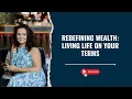 Redefining Wealth Living Life on Your Terms
