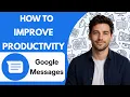 How to Improve Productivity with Google Messages for Web Full Guide 2026