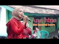 Download Lagu COVER BY IKA ISMATUL HAWA - ANA HINA - LIVE IKA ENTERTAINMENT