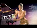 Download Lagu The Most Beautiful Piano Love Songs Of All Time - Best Relaxing Piano Instrumental Music Hits