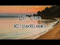 Download Lagu Last Child - Ketidakrelaanku Lirik