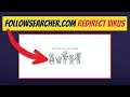 How to Remove Followsearcher.com Redirect Virus