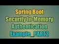 60 Spring Boot Security In-Memory Authentication Example - PART2