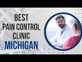 Pain Control Clinic in Michigan