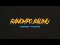 Download Lagu RANOMPO BALIMU ( Slowed x Reverb )