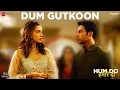 Download Lagu Dum Gutkoon - Hum Do Hamare Do | Rajkummar | Kriti | Sachin-Jigar|Master Saleem, Divya Kumar|Shellee