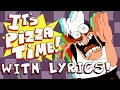 Download Lagu IT'S PIZZA TIME WITH LYRICS