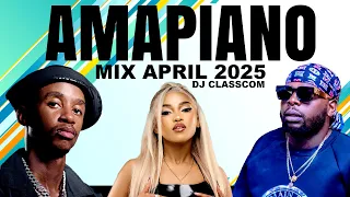 AMAPIANO MIX 2025 03 APRIL BEST AMAPIANO MIX 2025 NEW AMAPIANO SONGS 2025 DJ CLASSCOM 