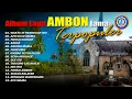 Lagu Lagu Ambon - Album Lagu Ambon Lama Terpopuler || FULL ALBUM AMBON || Mp3 Lagu Ambon