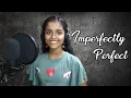 Imperfectly Perfect - Sophie Michelle [Cover by Ardra Abhilash]