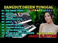 DANGDUT ORGEN TUNGGAL FULL ALBUM TERLARIS🎹 BIKIN BAPER KOLEKSI LAGU HITS TERLARIS ENAK BANGET