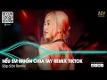 Download Lagu NẾU EM MUỐN CHIA TAY REMIX - NGƯỜI NÓI YÊU ANH LÀM CHI ĐỂ RỒI...| NONSTOP NHẠC TRẺ REMIX TIKTOK 2024