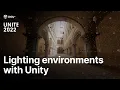 Lighting tutorial 4 techniques to light environments in Unity Unite 2022
