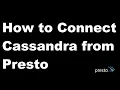 How to Connect Cassandra from Presto