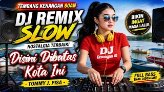 dj remix slow disini dibatas kota ini tommy j pisa tembang kenangan 80an penuh nostalgia