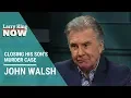 John Walsh On Closing His Son s Murder Case
