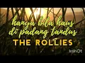Lagu HANYA BILA HAUS DI PADANG TANDUS - ROLLIES  (lirik)