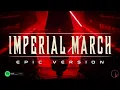 Star Wars: Imperial March (Darth Vader's Theme) | EPIC VERSION