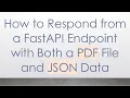 How to Respond from a FastAPI Endpoint with Both a PDF File and JSON Data