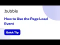 How to Use the Page Load Event Bubble Quick Tip